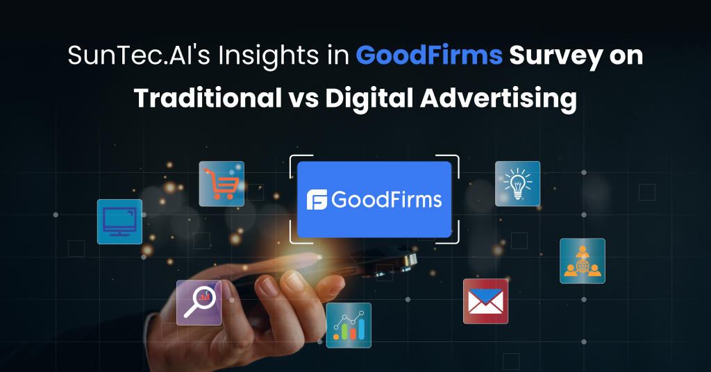 SunTec.AI's Insights in Goodfirms Survey on Traditional vs Digital Advertising